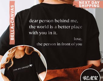 Dear Person Behind Me Front and Back Shirt,Aesthetic T-Shirt,You Are Enough Shirt,Inspirational Shirt,Be Kind Shirt,Mental Health,Positivity