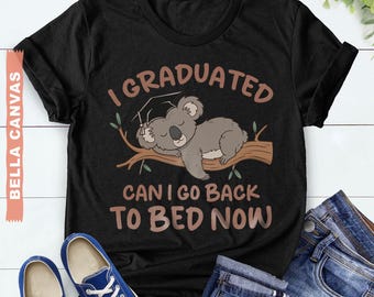 Funny Graduation Shirt, I Graduated Can I Go Back To Bed Now, Graduation Gift Shirt, Funny Graduation Gift, Graduation Sloth Shirt