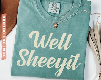 Comfort Colors® Well Sheeyit Country Western Shirt, Vintage Retro Western Shirt, Adult Sarcastic Humor Shirt, Funny Meme Shirt, Gift for Her