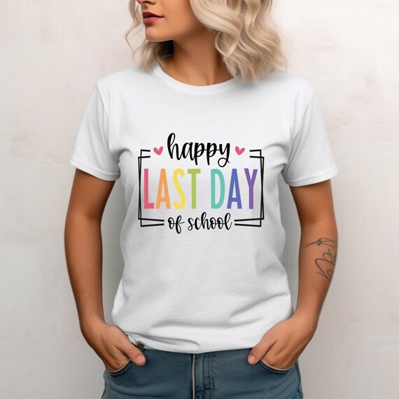 Happy Last Day Of School Tshirt Teachers & Students Gift Tee Happy Last Day Of School Tshirt Teachers & Students Gift Tee