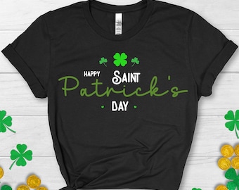 Happy Saint Patrick's Day Shirt, Shamrock Tee, Lucky Irish Shirt, St Patricks Day Tee, Four Leaf Clover Shirt, St Patricks Gift, Irish Shirt