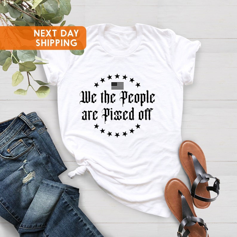We The People Are Pissed Off Shirt, Amendment, American Pride Shirt, Father's Day Gift, Election Tee, American Flag Tee,USA Patriot Tee image 1