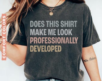 Funny Teacher Shirt, Comfort Colors® Teacher Shirts, Sarcastic Professional Development Shirt for Teacher, Short or Long Sleeve Tee