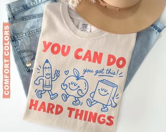 Comfort Colors 'You Can Do Hard Things' Shirt : Cute Retro Doodles 'You Got This!' Motivational Teacher Tee