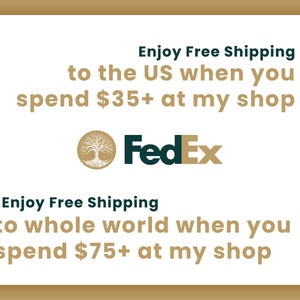 May include: A white background with brown text that reads "Enjoy Free Shipping to the US when you spend $35+ at my shop". Below the text is a brown tree logo with the text "FedEx" in green. Below the FedEx logo is more brown text that reads "Enjoy Free Shipping to whole world when you spend $75+ at my shop".