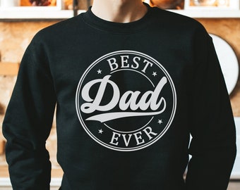 Best Dad Ever Sweater, Father's Day Sweatshirt, Cool Dad Shirt, Father Gift, Fathers Day Gift, Dad Birthday Gift, Best Dad Shirt, Daddy Gift