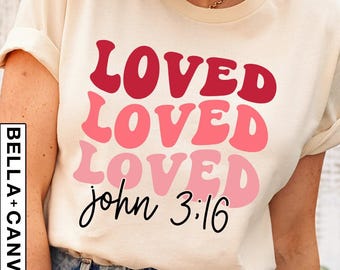 Loved John 3:16 Christian Valentine's Day Shirt
