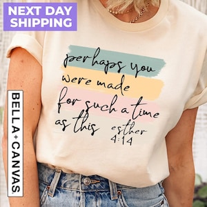 Christian Tee, Faith Shirt, Christian Apparel Shirt, Perhaps You Were Made For Such A Time As This, Esther 4:14 Design On Premium Shirt,