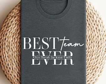 Custom Best Team Ever Shirt, Personalized Team Members Name T-Shirt, Best Team with Names, Teammate Shirt, Team Name Shirt, School Team Gift