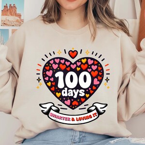100 Days Smarter, 100 Days of Loving, School Sweatshirt, 100th Day of School, Student Sweatshirt, 100 Days Sweatshirt, 100 Day Teacher Gift