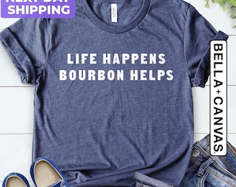 Life Happens Bourbon Helps Shirt, Bourbon Shirt, Bourbon Lover T-Shirt, Bourbon Helps Gift, Funny Bourbon Shirt, Bourbon Gift, Unisex Tee