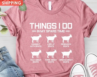 Goats Shirt, 6 Things I Do In My Spare Time Goat, Goat Mom, Goat Lover Shirt, Funny Goat Shirt, Animal Shirt, Goat Shirt For Women