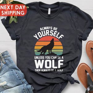 Retro Wolf Shirt, Always Be Yourself Wolf Sunset Shirt, Howling Wolf Gift, Vintage Wolf Shirt, Xmas Gift for Wolf Lover, Wolf Design Shirt