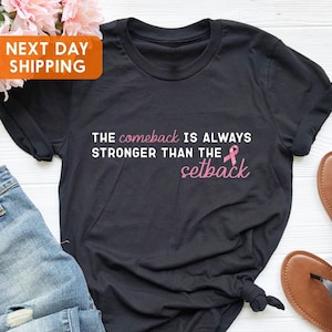 Pink Breast Cancer Shirt Women,The Comeback Is Always Stronger Than The Setback, October Breast, Pink Ribbon,Awareness, Cancer Survivor Gift