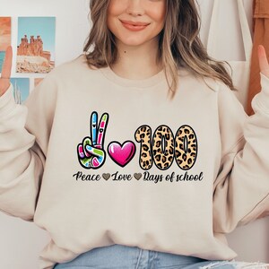 Peace Love 100 Days, School Sweatshirt, 100 Days Gift, Girls 100 Days Of, 100 Days Sweatshirt, 100th Day Teacher, 100th Day of School