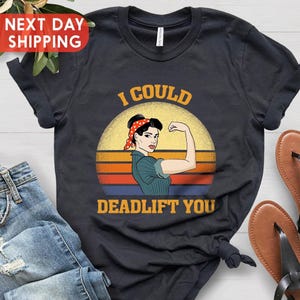 I Can Deadlift You T-shirt, Weightlifting Shirt, Funny Humor Tshirt, Lifting Weights Workout Athlete, Gift For Powerlifter