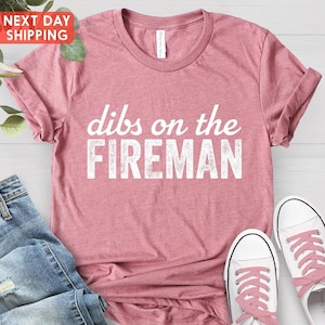 Dibs On The Fireman, Wife Shirt, Firefighter Wife Gift, Firefighter Girlfriend, Firefighter Wife Shirt, Firefighter GF Shirt
