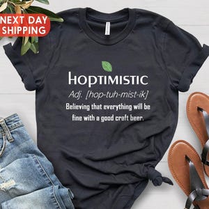 Hoptimistic Shirt, Beer Lover Shirt, Beer Drinker Tee, Beer Shirts, Homebrewer Brewing Beer Shirt, Beer Definition Shirt, Alcohol Shirt