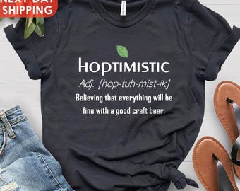 Hoptimistic Shirt, Beer Lover Shirt, Beer Drinker Tee, Beer Shirts, Homebrewer Brewing Beer Shirt, Beer Definition Shirt, Alcohol Shirt