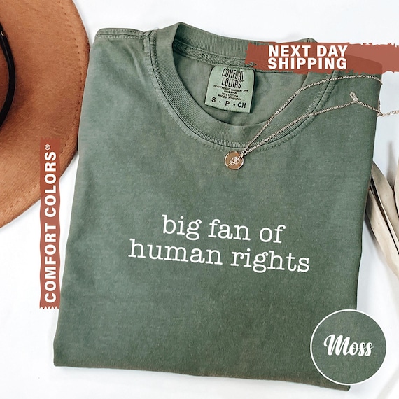 Comfort Colors® Big Fan Of Human Rights Shirt, Equality Shirt, Social Justice Shirt, Political Protest Shirt, Activist Shirt
