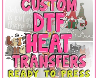 May include: A collection of custom DTF (Direct to Film) heat transfers, ready to press. The image features various designs, including gnomes, a black cat, a pumpkin, and text that says "Let's Go" and "Adventure is out there". The text "Custom DTF Heat Transfers" is in pink.