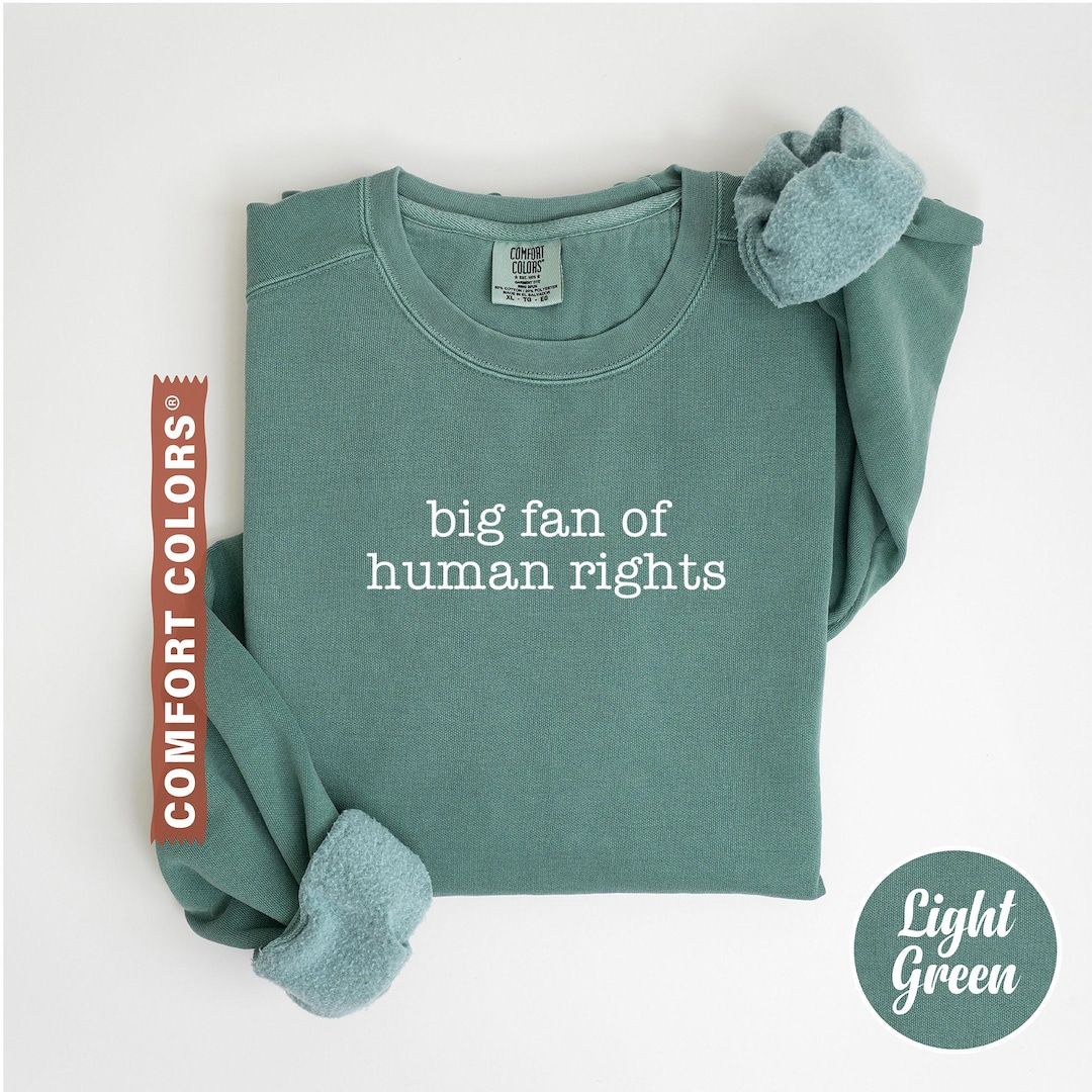Comfort Colors® Big Fan of Human Rights Sweatshirt, Equality Sweater ...