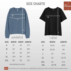 May include: Size charts for a sweatshirt and t-shirt, with measurements in inches. The sweatshirt is blue, and the t-shirt is black. The charts include size, width, chest, and length for each garment. Text on the image reads "Etsy THE DESIGN IS ALSO AVAILABLE AS A SWEATSHIRT."