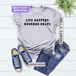 Life Happens Bourbon Helps Shirt, Bourbon Shirt, Bourbon Lover T-Shirt, Bourbon Helps Gift, Funny Bourbon Shirt, Bourbon Gift, Unisex Tee image 4