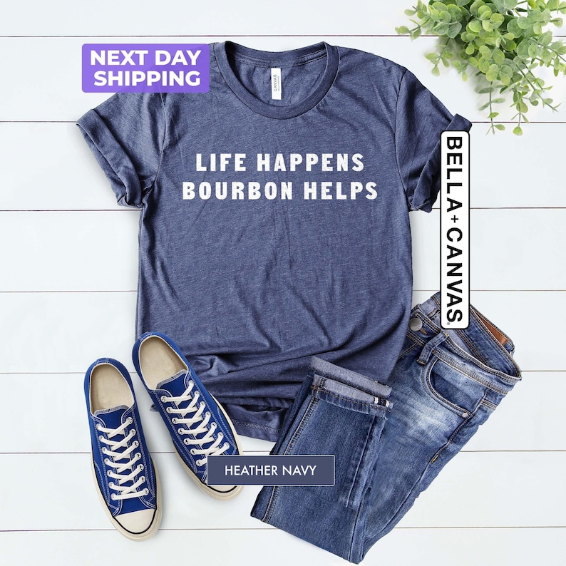 Life Happens Bourbon Helps Shirt, Bourbon Shirt, Bourbon Lover T-Shirt, Bourbon Helps Gift, Funny Bourbon Shirt, Bourbon Gift, Unisex Tee image 1