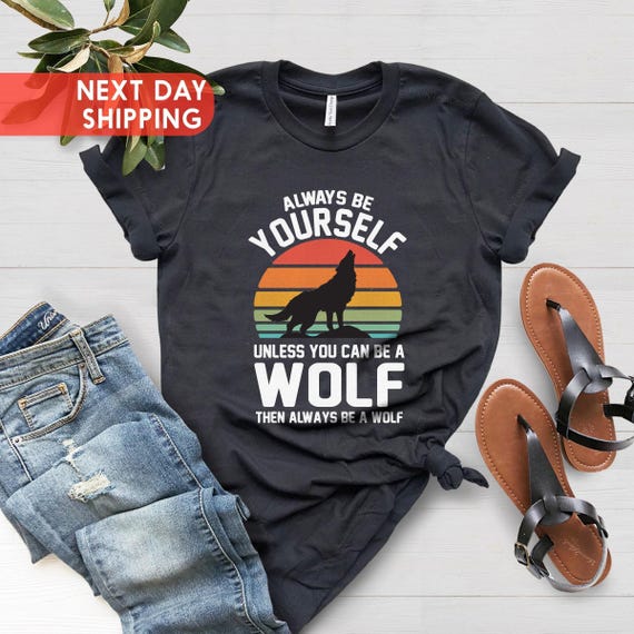 Retro Wolf Shirt, Always Be Yourself Wolf Sunset Shirt, Howling Wolf Gift, Vintage Wolf Shirt, Xmas Gift for Wolf Lover, Wolf Design Shirt