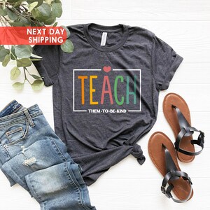 Teach Them To Be Kind Shirt, Teacher Appreciation, Back to School Shirt, Teacher Shirt, Back To School Gift, Teacher Tee, Teacher Gift