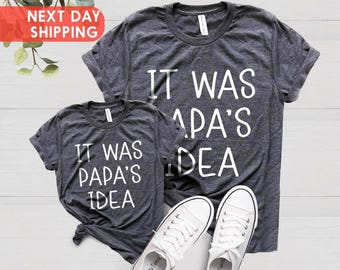 It Was Papas Idea Shirt, Papas Boy Shirt, Child Shirt, Dad Gift Shirt, Little Boys Tee, Dad Tee,Fathers Day Shirt,Uncle Shirt,Dad Shirt
