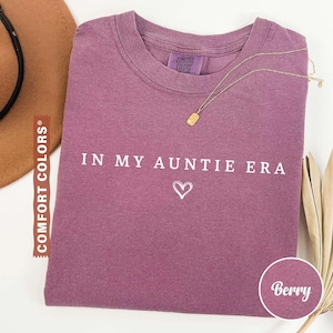 Comfort Colors® In My Auntie Era Shirt, Aunt Era Shirt, Auntie Shirt, Pregnancy Announcement for Aunt, Gift for Aunt, Aunt Birthday Gift Berry