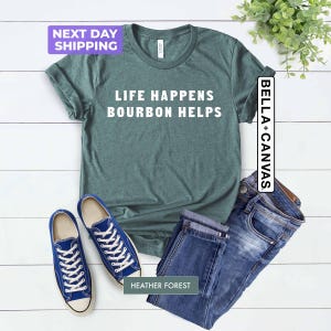Life Happens Bourbon Helps Shirt, Bourbon Shirt, Bourbon Lover T-Shirt, Bourbon Helps Gift, Funny Bourbon Shirt, Bourbon Gift, Unisex Tee image 2