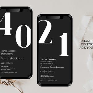May include: Black and white phone screen mockup with a birthday invitation template. The invitation features a large white number 40 or 21, the text "You're Invited", and the name "Dave Graham". The text "Change the text to any age you wish" is also included.