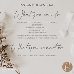 May include: A white background with text that reads "INSTANT DOWNLOAD" in black. The text "What you can do" is written in cursive in black. Below that is a list of bullet points in black text that reads: -CHANGE THE TEXT, FONT STYLE, TEXT COLOUR, MOVE TEXT AROUND -DELETE ANY UNWANTED TEXT -ADD YOUR OWN TEXT -ADD YOUR OWN PHOTOS -ADD A BACKGROUND, CHANGE BACKGROUND COLOUR -DOWNLOAD YOUR FILES IN PDF, JPEG OR PNG FORMAT. The text "What you cannot do" is written in cursive in black. Below that is a bullet point in black text that reads: -YOU CANNOT CHANGE THE SIZE OF THE TEMPLATES. The text "SHINDISTUDIOS ETSY" is written in black at the bottom left corner of the image. A brown circle with the text "EDIT WITH jel TEMPLATE" is in the bottom right corner of the image.