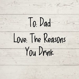 Para o papai, pelos motivos pelos quais você bebe // Funny Dad SVG // Dia dos Pais SVG