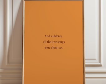 And Suddenly All The Love Songs Were About Us Printable Wall Art | Romantic Love Quote | Orange Minimalist Poster | Digital Download