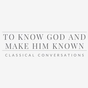 Może przedstawiać: Szara grafika tekstowa na białym tle z napisem "To Know God and Make Him Known" oraz słowami "Classical Conversations" poniżej.