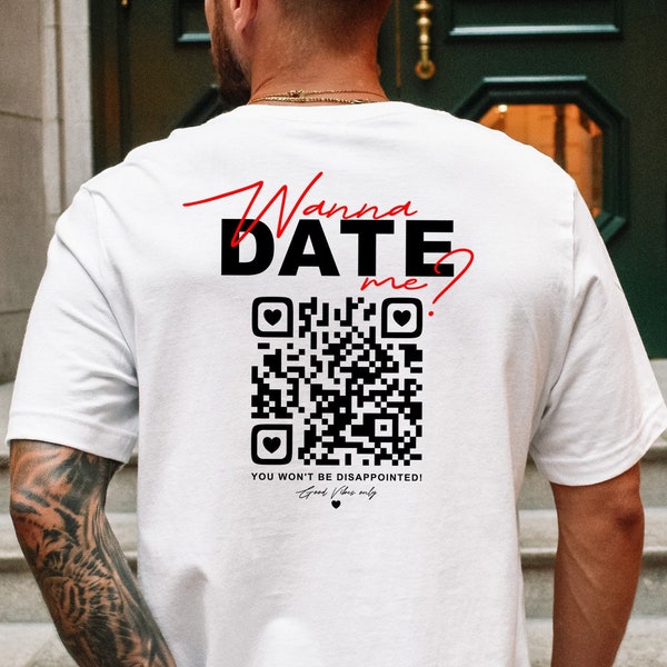 Wanna Date Me QR Code Shirt • Personalisierter QR Code Tshirt • Malle Tshirt • Party Drink T-Shirt • individuelles lustiges Geschenk für Ihn