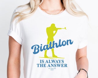 Biathlon is always the Answer • Biathlon Shirt • Biathlet Geschenk • Wintersport T-Shirt • Après Ski Party Outfit • Winter Ausflug Weltcup