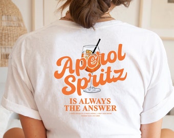 Aperol Tshirt • Aperol Shirt • Aperol Spritz is always the answer T-Shirt • Aperol Spritz Shirt • Alcohol Quote • Aperol Statement Tshirt
