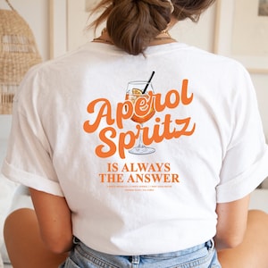 Aperol Tshirt Aperol Shirt Aperol Spritz is always the answer T-Shirt Aperol Spritz Shirt Alcohol Quote Aperol Statement Tshirt Bild 1