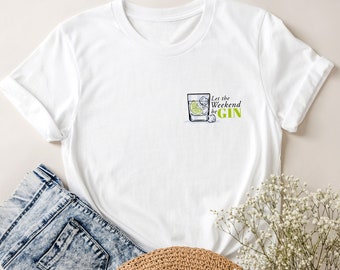 Gin Shirt • Gin Tonic Shirt • Let the Weekend beGin T-Shirt • Drink T-Shirt Malle • Cocktail Lover Party Shirts • Geschenk beste Freundin