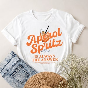 Aperol Spritz is always the answer T-Shirt • Aperol Tshirt • Alcohol Funny Quote • Aperol Statement Tshirt • Drinking Joke • Birthday gift