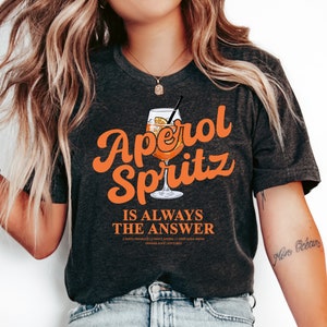 Aperol Spritz is always the answer T-Shirt Aperol Tshirt Alcohol Funny Quote Aperol Statement Tshirt Drinking Joke Birthday gift Bild 3