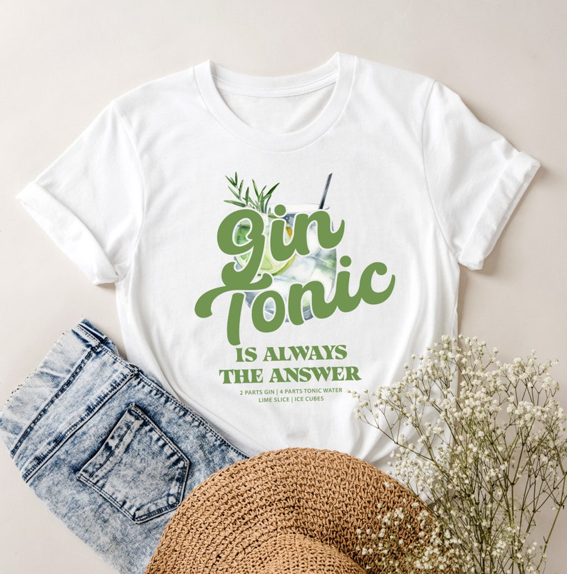 Gin Tonic is Always the Answer Tshirt Gin Shirt Drinking Sayings Tshirt Gin Lover Bartender
