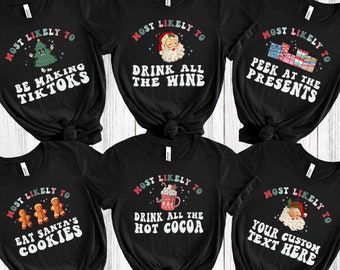 May include: Six black t-shirts with white text and graphics. The shirts say "Most Likely To" followed by a funny Christmas-themed phrase. The phrases are: "Be Making TikToks", "Drink All The Wine", "Peek At The Presents", "Eat Santa's Cookies", "Drink All The Hot Cocoa", and "Your Custom Text Here".