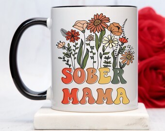 Sobriety Gift for Mom, Sober Mama, Addiction Recovery Mug, Sober Gift for Women, Sober Mug, AA Mug, Sobriety Mug, Aa Sober Anniversary Gift