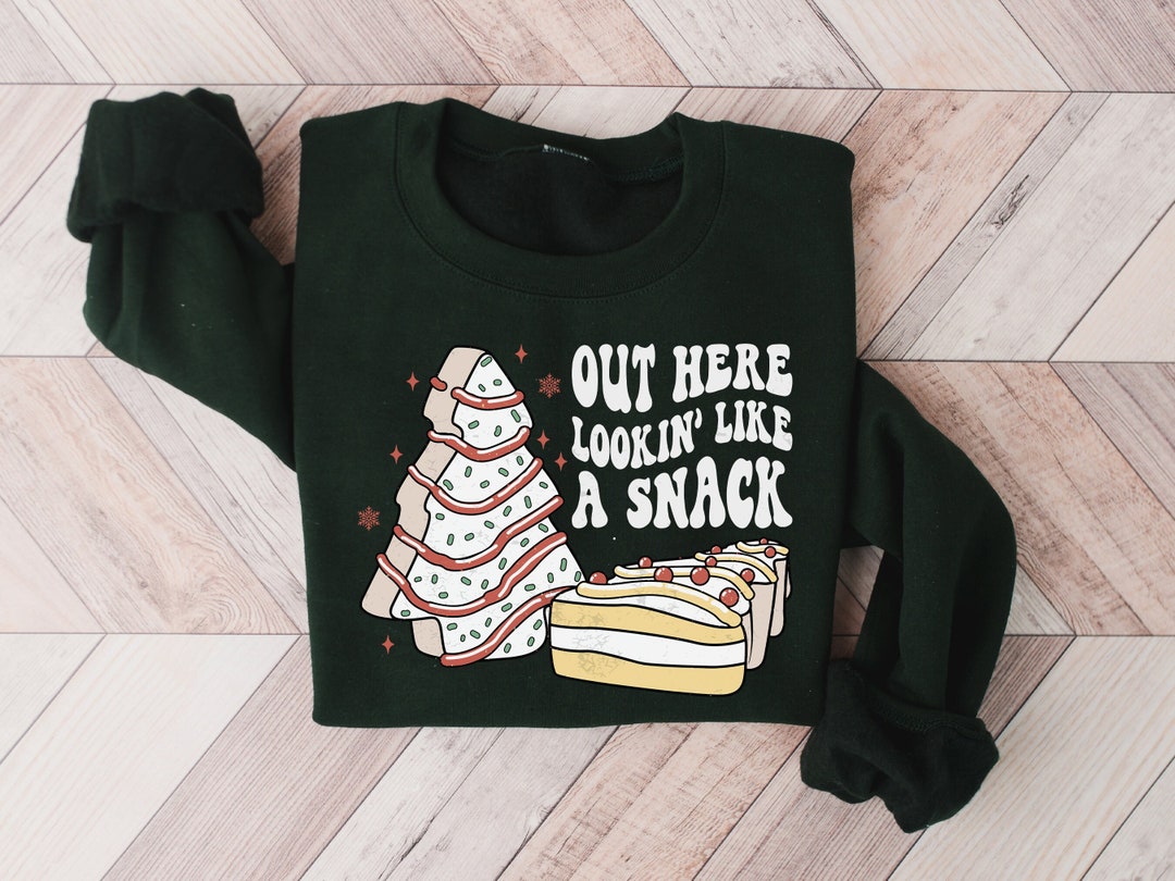 Christmas Tree Cake Sweatshirt Out Here Lookin Like A Snack Etsy